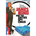 James Bond and the Sixties Spy Craze - Hardcover