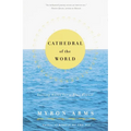 Cathedral of the World: Sailing Notes for a Blue Planet - Paperback
