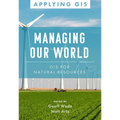 Managing Our World: GIS for Natural Resources - Paperback