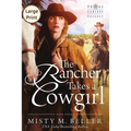 The Rancher Takes a Cowgirl - Paperback