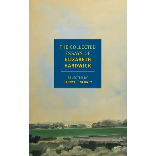 The Collected Essays of Elizabeth Hardwick - Paperback