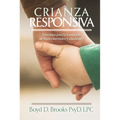 Crianza Responsiva: Principios Para Criar Hijos Conectados Y Saludables - Paperback