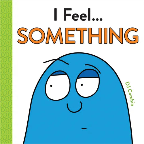 I Feel... Something - Hardcover