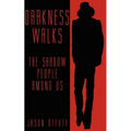 Darkness Walks: The Shadow People Among Us - Paperback