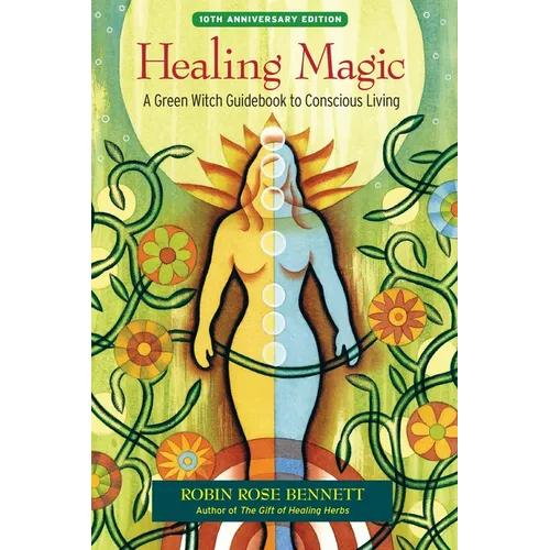 Healing Magic: A Green Witch Guidebook to Conscious Living - Paperback