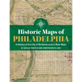 Historic Maps of Philadelphia: A History of the City of Brotherly Love in Rare Maps