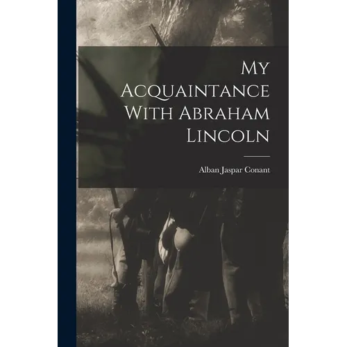 My Acquaintance With Abraham Lincoln