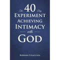The 40 Day Experiment Achieving Intimacy with God - Paperback