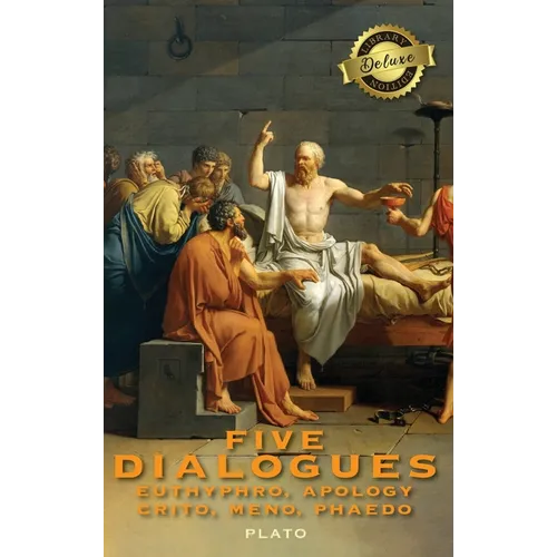 Five Dialogues: Euthyphro, Apology, Crito, Meno, Phaedo (Deluxe Library Edition) - Hardcover