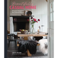 Beautifully Casual Home: Elegant Interiors for Relaxed Living - Hardcover