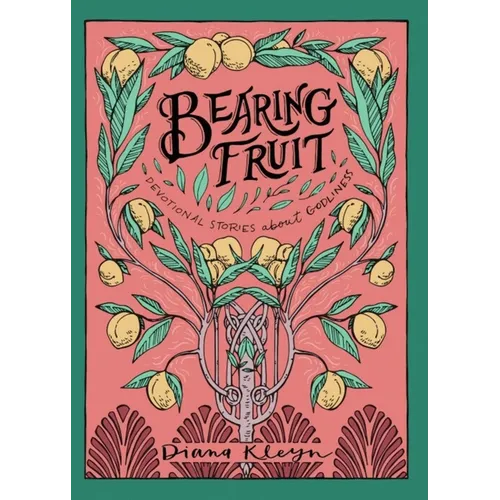 Bearing Fruit: Devotional Stories about Godliness - Paperback