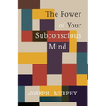 The Power of Your Subconscious Mind - Paperback