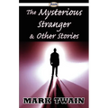 The Mysterious Stranger & Other Stories - Paperback