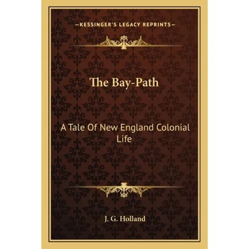 The Bay-Path: A Tale Of New England Colonial Life