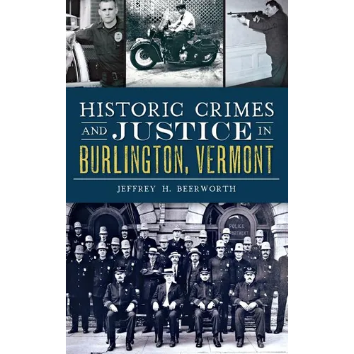 Historic Crimes and Justice in Burlington, Vermont