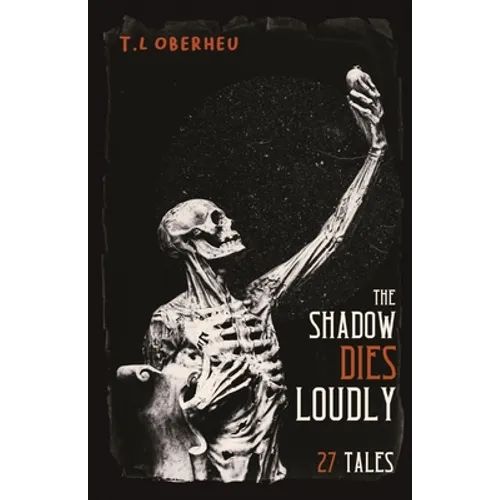 The Shadow Dies Loudly: 27 Tales - Paperback