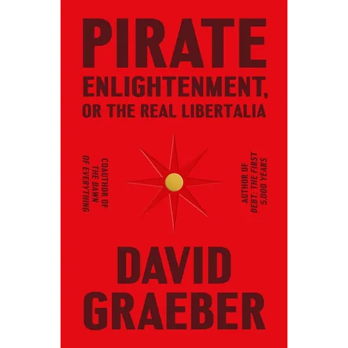 Pirate Enlightenment, or the Real Libertalia - Hardcover