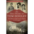 The True Story of Tom Dooley: From Western North Carolina Mystery to Folk Legend