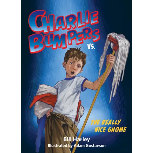 Charlie Bumpers vs. the Really Nice Gnome - Paperback