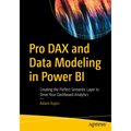 Pro Dax and Data Modeling in Power Bi: Creating the Perfect Semantic Layer to Drive Your Dashboard Analytics - Paperback