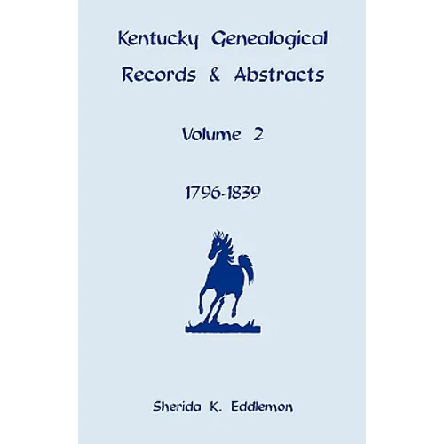 Kentucky Genealogical Records and Abstracts, Volume 2: 1796-1839 - Paperback