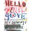 Jim Dine: Hello Yellow Glove - Paperback