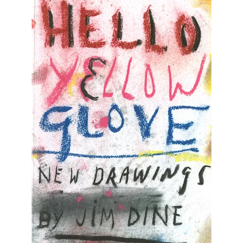 Jim Dine: Hello Yellow Glove - Paperback