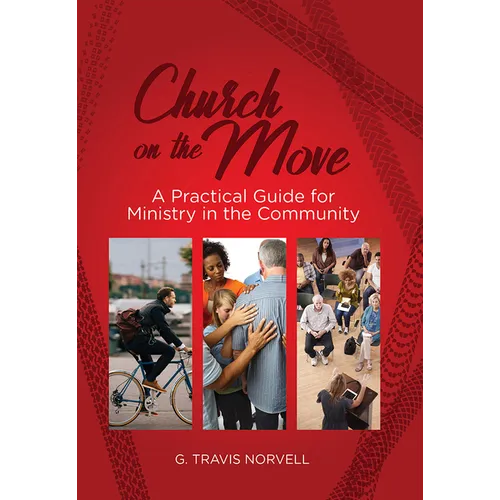 Church on the Move: A Practical Guide for Ministry in the Community - Paperback