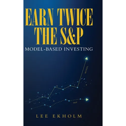 Earn Twice the S&P: Model-based Investing - Hardcover