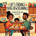 Life's Endings Bring New Beginnings - Paperback