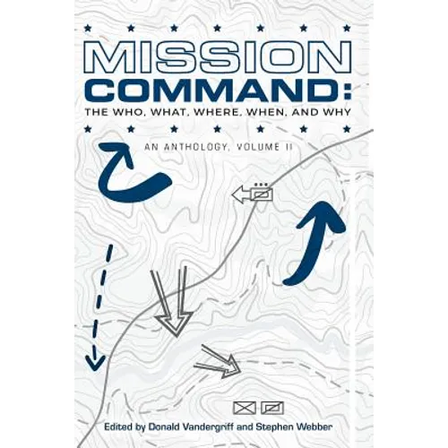 Mission Command II: The Who, What, Where, When and Why: An Anthology