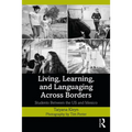 Living, Learning, and Languaging Across Borders: Students Between the US and Mexico - Paperback