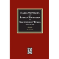 Early Settles and Indian Fighters of Southwest Texas, Volume #2