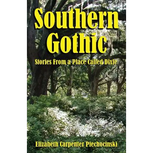 Southern Gothic - Stories from a Place Called Dixie