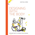 Designing with the Body: Somaesthetic Interaction Design - Paperback