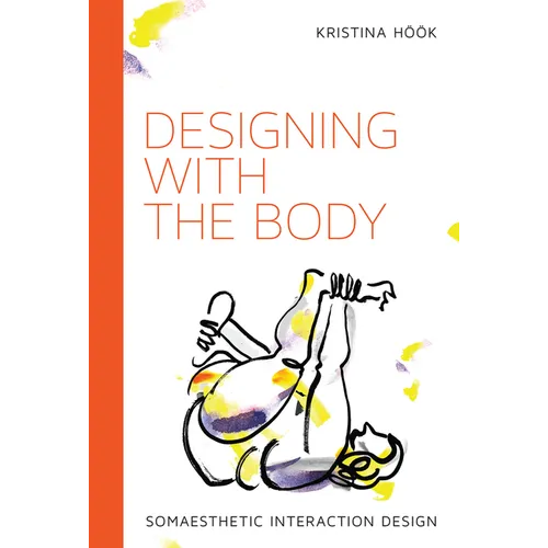 Designing with the Body: Somaesthetic Interaction Design - Paperback