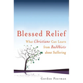 Blessed Relief: What Christians Can Learn from Buddhists about Suffering - Paperback