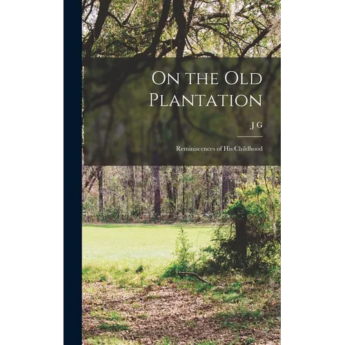 On the old Plantation; Reminiscences of his Childhood