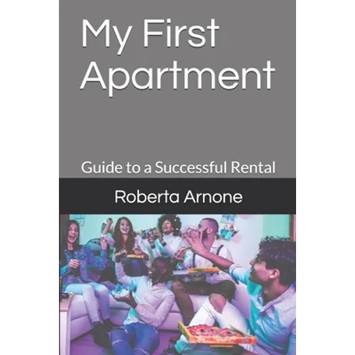 My First Apartment: Guide to a Successful Rental - Paperback
