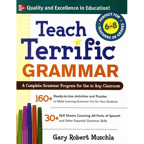 Teach Terrific Grammar, Grades 6-8: A Complete Grammar Program for Use in Any Classroom - Paperback