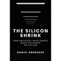 The Silicon Shrink: How Artificial Intelligence Made the World an Asylum - Hardcover
