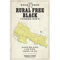 The Evolution of a Rural Free Black Community: Goochland County, Virginia, 1728-1832
