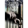 Mi verdadera libertad: La prisión federal - Paperback