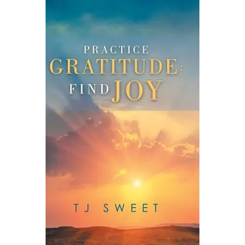 Practice Gratitude: Find Joy - Hardcover