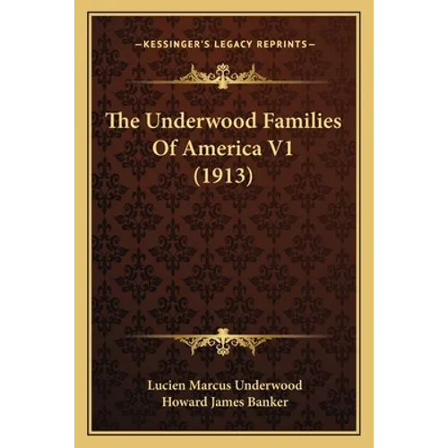 The Underwood Families Of America V1 (1913)