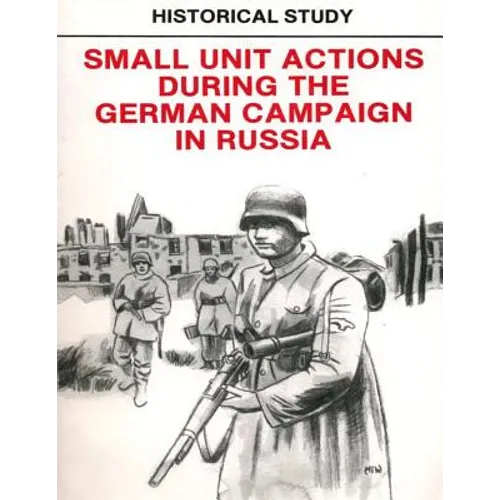 Historical Study: Small Unit Actions During the German Campaign in Russia