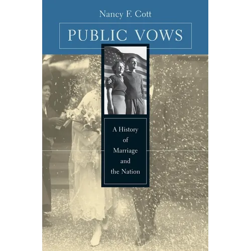 Public Vows: A History of Marriage and the Nation