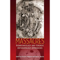 Massacres: Bioarchaeology and Forensic Anthropology Approaches - Hardcover