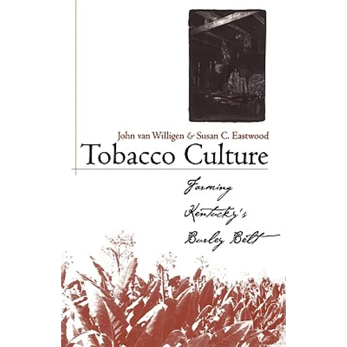 Tobacco Culture: Farming Kentucky's Burley Belt