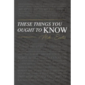 These Things You Ought To Know - Paperback